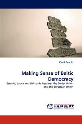 Cover of Making Sense of Baltic Democracy