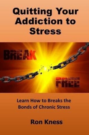 Cover of Quitting Your Addiction to Stress