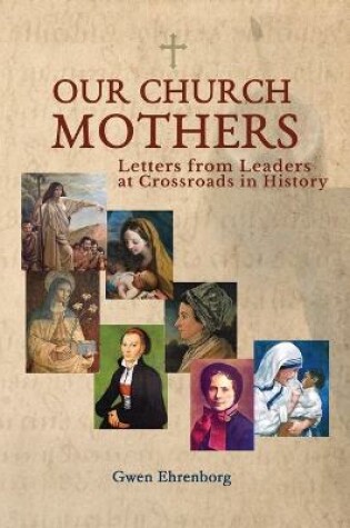 Cover of Our Church Mothers, Letters from Leaders at Crossroads in History