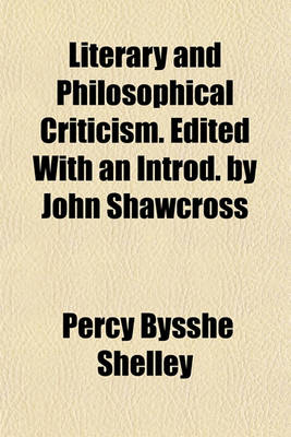 Book cover for Literary and Philosophical Criticism. Edited with an Introd. by John Shawcross