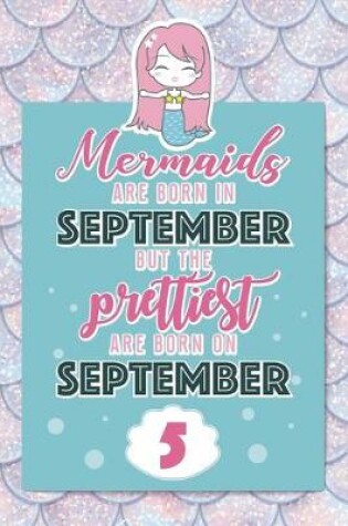 Cover of Mermaids Are Born In September But The Prettiest Are Born On September 5