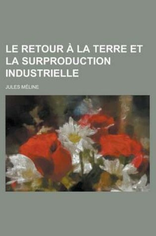 Cover of Le Retour a la Terre Et La Surproduction Industrielle