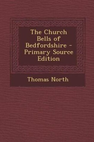 Cover of The Church Bells of Bedfordshire - Primary Source Edition