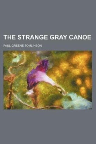 Cover of The Strange Gray Canoe