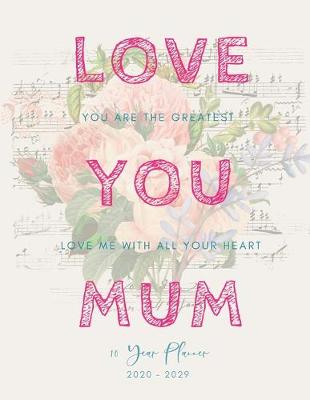 Book cover for Love You Mom 2020-2029 10 Ten Year Planner