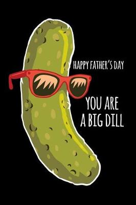 Book cover for Happy father's day you are a big dill