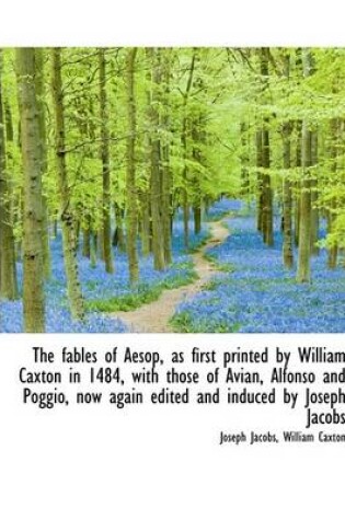 Cover of The Fables of Aesop, as First Printed by William Caxton in 1484, with Those of Avian, Alfonso and Po