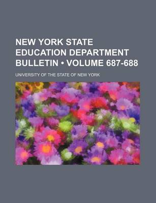 Book cover for New York State Education Department Bulletin (Volume 687-688)