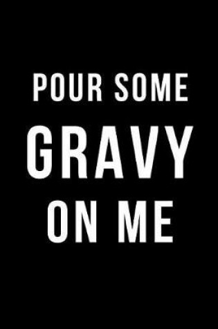 Cover of Pour Some Gravy on Me