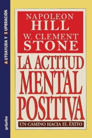 Cover of La Actitud Mental Positiva - Un Camino Hacia El Exito