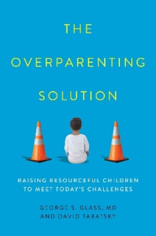 Cover of The Overparenting Solution