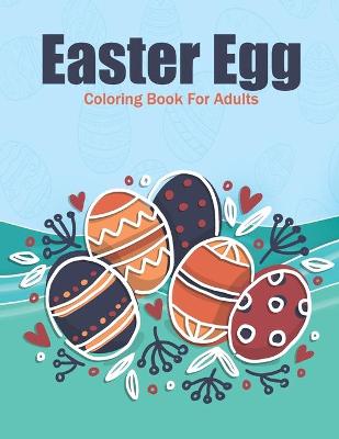 Book cover for Easter Egg Coloring Book For Adults