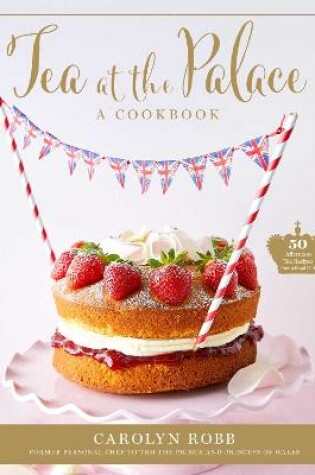 Cover of Tea at the Palace: A Cookbook (Royal Family Cookbook)