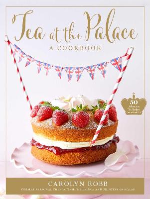 Book cover for Tea at the Palace: A Cookbook (Royal Family Cookbook)