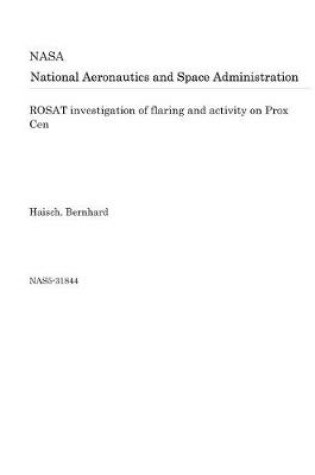 Cover of Rosat Investigation of Flaring and Activity on Prox Cen