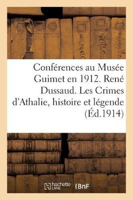 Cover of Conférences Au Musée Guimet En 1912. René Dussaud. Les Crimes d'Athalie Histoire Et