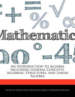 Book cover for An Introduction to Algebra Including General Concepts, Algebraic Structures, and Linear Algebra