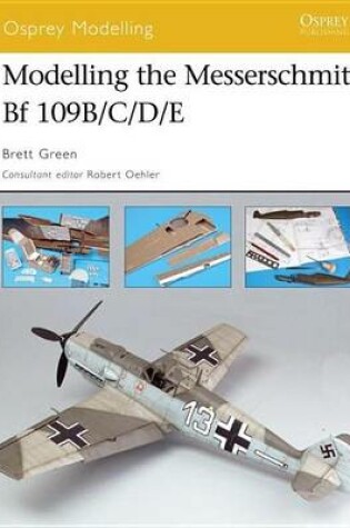 Cover of Modelling the Messerschmitt Bf 109b/C/D/E
