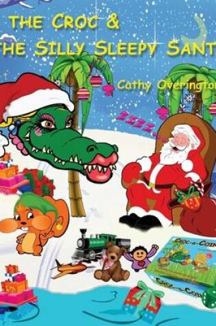 Cover of The Croc & The Silly Sleepy Santa