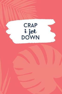 Book cover for Crap I Jot Down