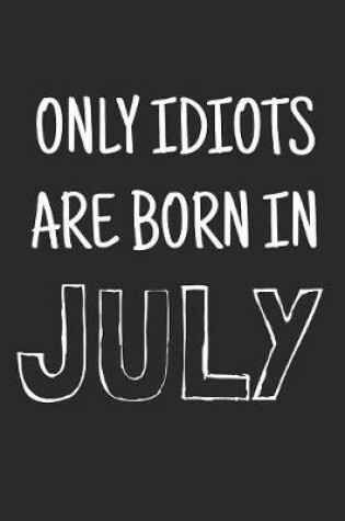 Cover of Only idiots are born in July