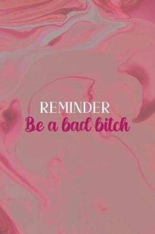 Cover of Reminder Be a Bad Bitch