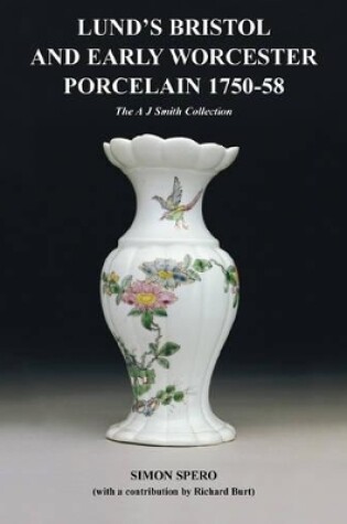 Cover of Lund's Bristol and Early Worcester Porcelain 1750-58