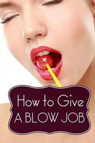 Cover of How to Give a Blow Job