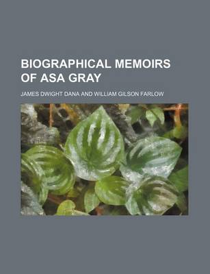 Book cover for Biographical Memoirs of Asa Gray