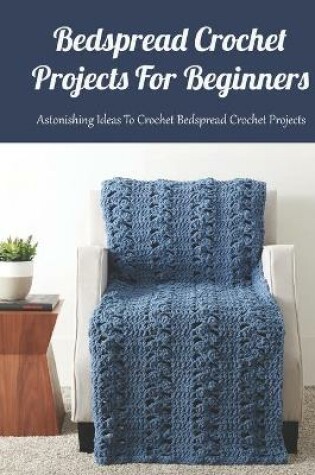 Cover of Bedspread Crochet Projects For Beginners