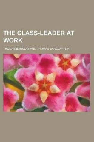 Cover of The Class-Leader at Work