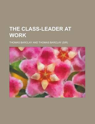 Book cover for The Class-Leader at Work