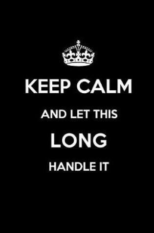 Cover of Keep Calm and Let This Long Handle It