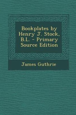 Cover of Bookplates by Henry J. Stock, B.L. - Primary Source Edition