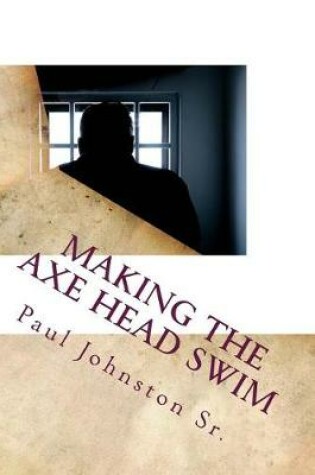 Cover of Making The Axe Head Swim
