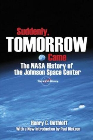 Cover of Suddenly, Tomorrow Came: The NASA History of the Johnson Space Center