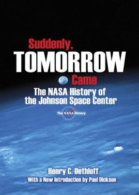 Cover of Suddenly, Tomorrow Came: The NASA History of the Johnson Space Center