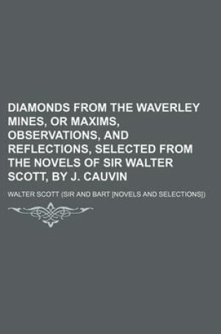 Cover of Diamonds from the Waverley Mines, or Maxims, Observations, and Reflections, Selected from the Novels of Sir Walter Scott, by J. Cauvin