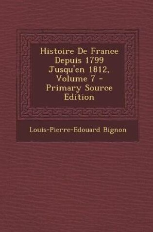 Cover of Histoire de France Depuis 1799 Jusqu'en 1812, Volume 7