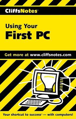 Book cover for CliffsNotes Using Your First PC