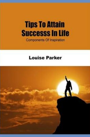 Cover of Tips to Attain Successs in Life