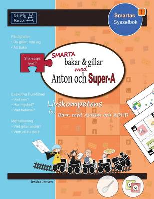 Book cover for Smarta Bakar & Gillar med Anton och Super-A: Livskompetens for Barn med Autism och ADHD