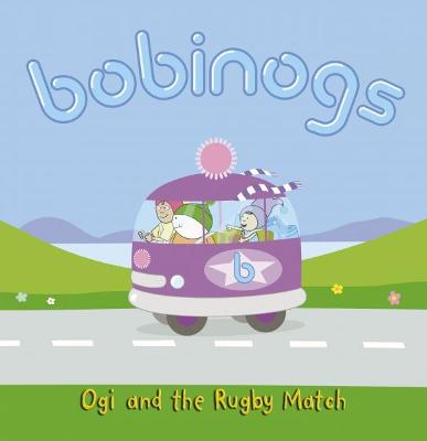 Book cover for Bobinogs, The: Ogi and the Rugby Match