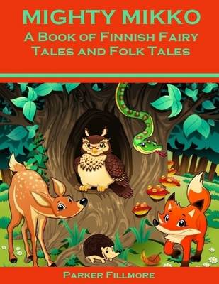 Book cover for Mighty Mikko : A Book of Finnish Fairy Tales and Folk Tales (Illustrated)