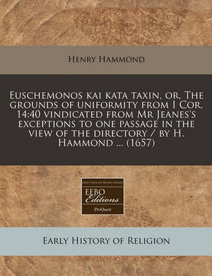 Book cover for Euschemonos Kai Kata Taxin, Or, the Grounds of Uniformity from I Cor. 14
