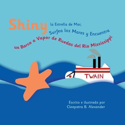 Cover of Shiny La Estrella de Mar Surfea Los Mares y Encuentra Un Barco a Vapor de Ruedas del Rio Mississippi