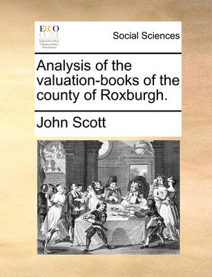 Book cover for Analysis of the valuation-books of the county of Roxburgh.