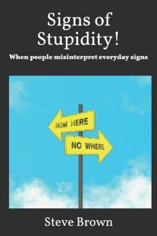 Cover of Signs of Stupidity!