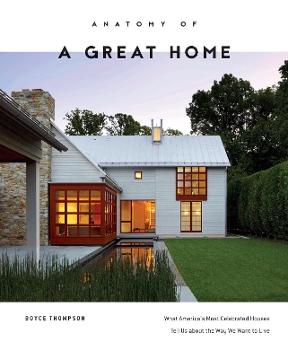 Book cover for Anatomy of a Great Home: What America's Most Celebrated Houses Tell Us about the Way We Live