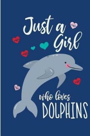 Cover of Just a Girl Who Loves Dolphins